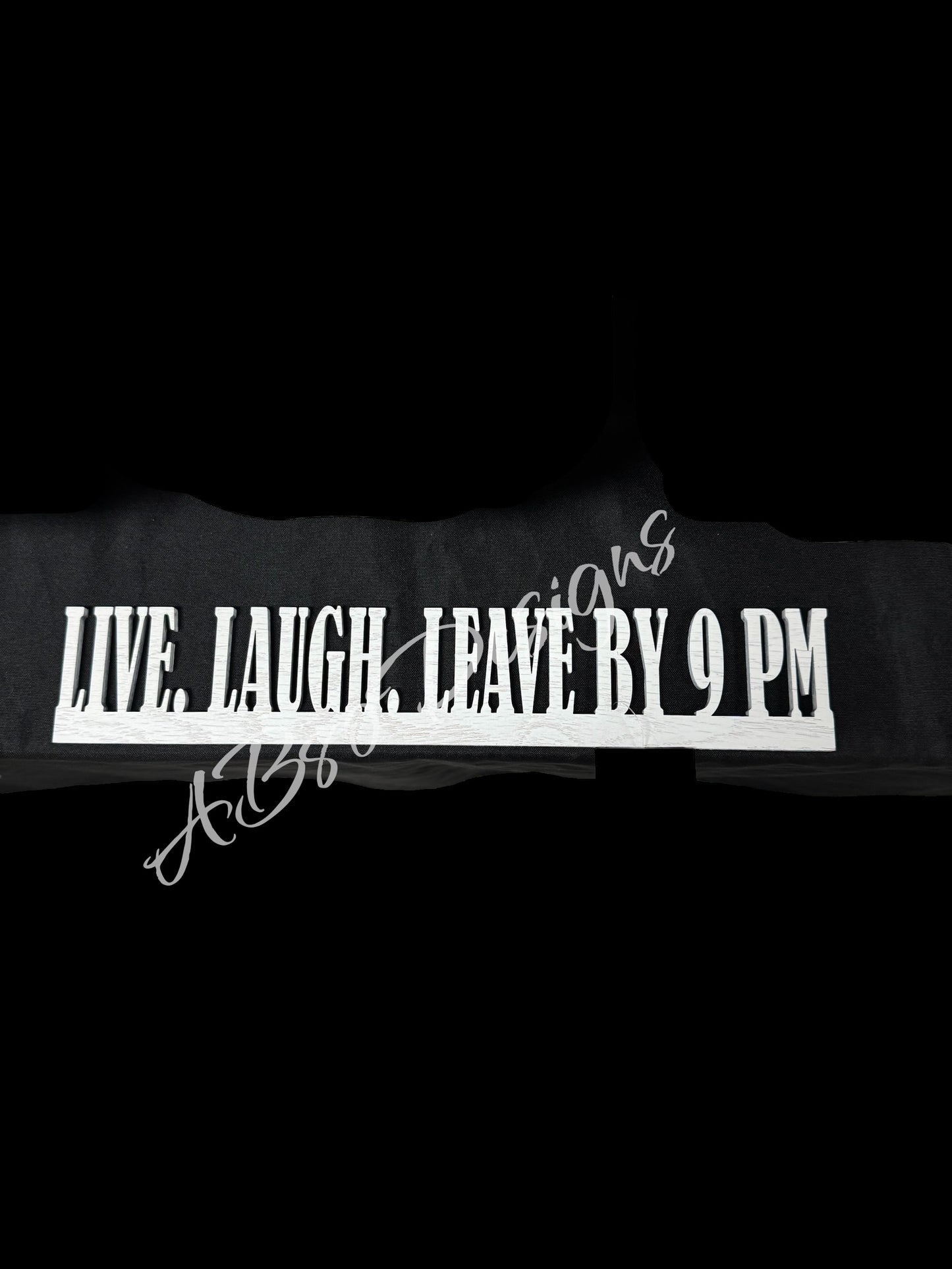 Live laugh leave by 9pm (black) door frame topper