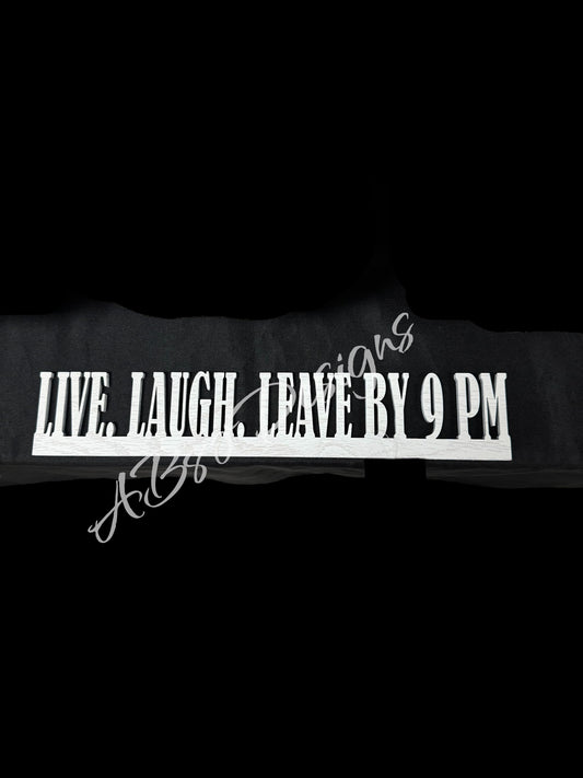Live laugh leave by 9pm (black) door frame topper