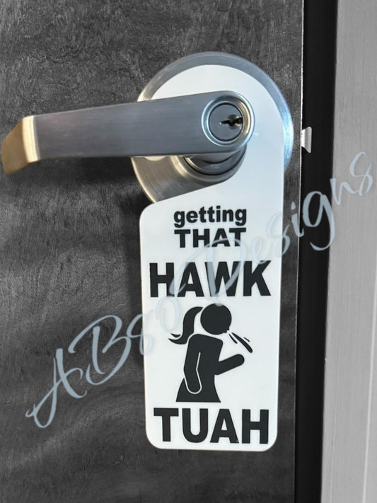 "Gettin that hawk tuah" acrylic door hanger